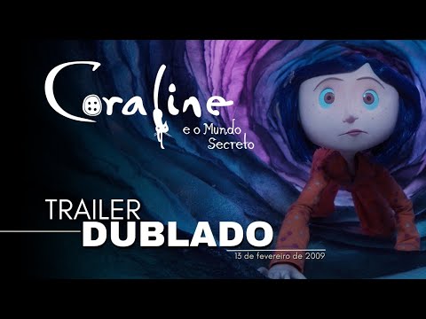 Coraline e o Mundo Secreto|Trailer oficial dublado|2009