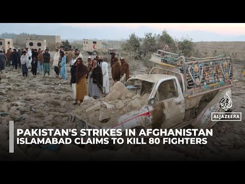 Pakistan claims strikes in Afghanistan killed 80 Taliban fighters; Afghanistan disputes the claim