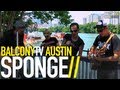 SPONGE - HAVE YOU SEEN MARY (BalconyTV)