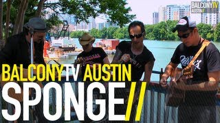 SPONGE - HAVE YOU SEEN MARY (BalconyTV)