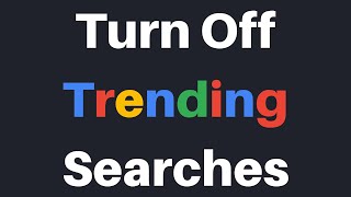 How To Turn Off Trending Searches In Google Search