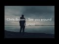 Chris Brown - See you around (Lyrics)