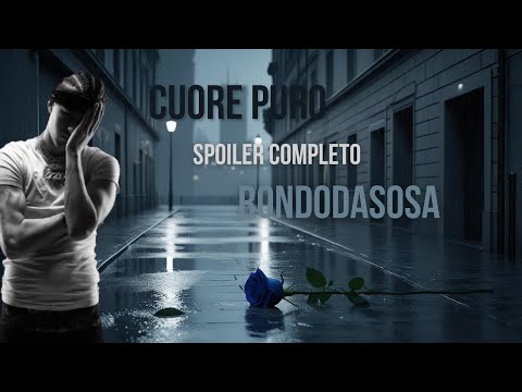 CUORE PURO - RONDODASOSA (SPOILER COMPLETO)