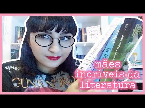 SUPER MÃES DA LITERATURA | #DiadasMães | por Carol Sant