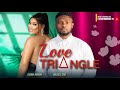 LOVE TRIANGLE- MAURICE SAM CHIOMA NWAOHA - 2023 LATEST EXCLUSIVE NOLLYWOOD MOVIES