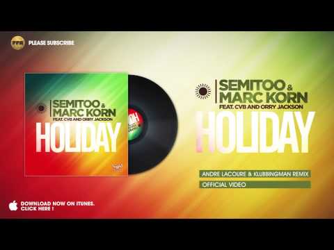 Semitoo & Marc Korn ft. CVB & Orry Jackson - Holiday (Andre Lacoure & Klubbingman Remix)