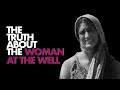 4 Things You Didn T Know About The Samaritan Woman