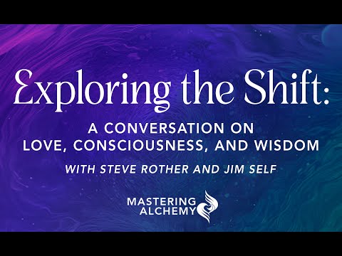 Exploring the Shift with Jim Self and Steve Rother