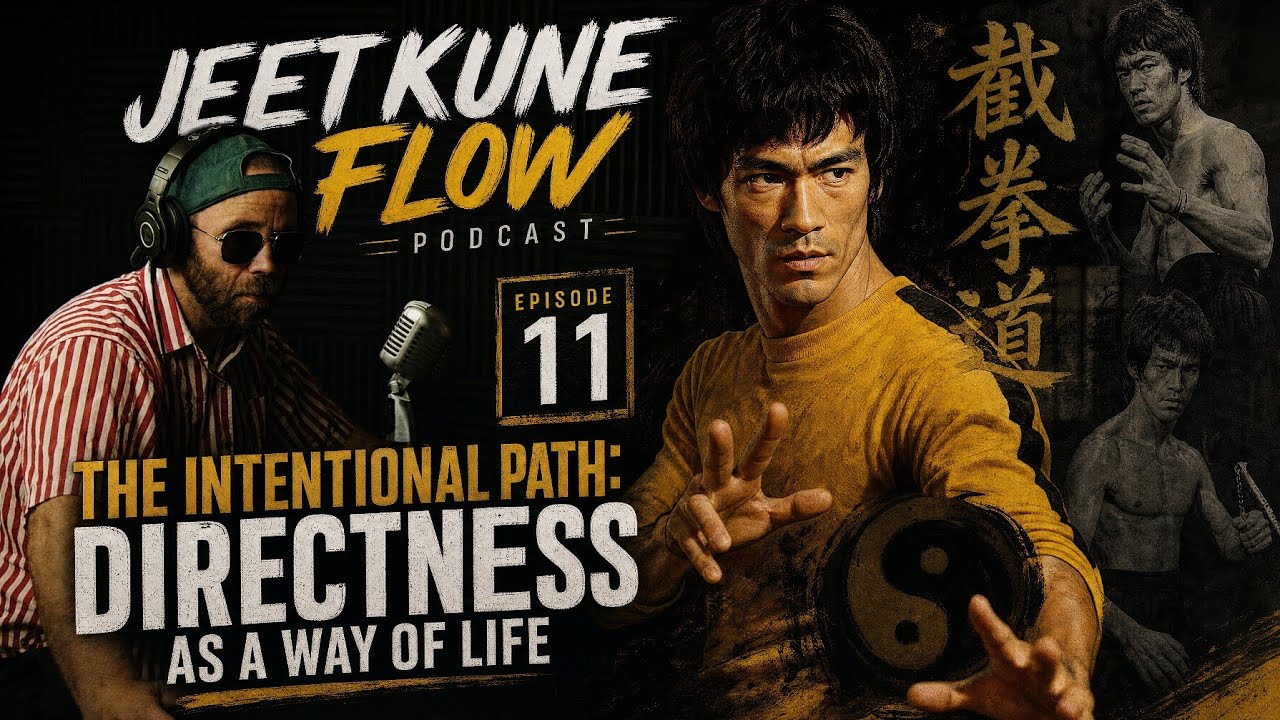 JEET KUNE FLOW | Episode 11 | The Intentional Path: Directness as a Way Of Life