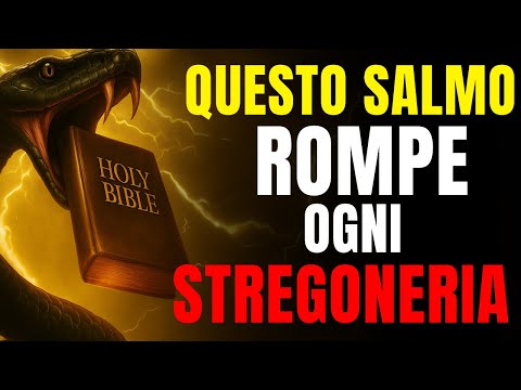 L’UNICO SALMO CHE DISTRUGGE INVIDIA, MALELINGUE E MAGIA NERA – ASCOLTA ORA!