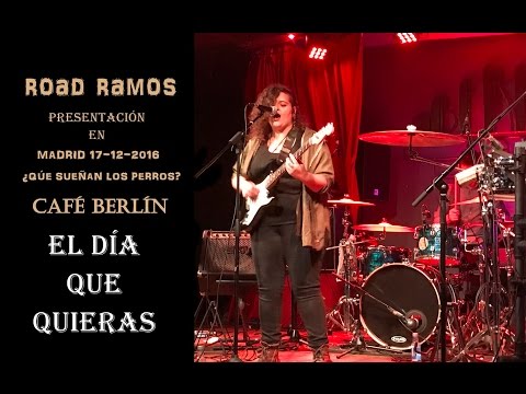 Road Ramos - El día que quieras (Café Berlín Madrid 17-12-2016)