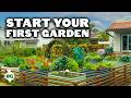 How To Start Your First Garden COMPLETE GUIDE