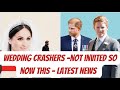 WEDDING CRASHERS - MEGHAN & HARRY ISOLATED - ALONE & NOW THIS  #royal #meghanandharry #meghanmarkle