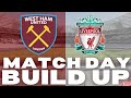 WEST HAM V LIVERPOOL | MATCHDAY BUILD UP | LIVE | PREMIER LEAGUE with @AnfieldAgenda