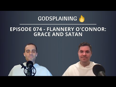 Episode 074: Flannery O'Connor: Grace and Satan