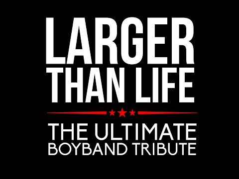Larger Than Life: The Ultimate Boyband Tribute (full promo)