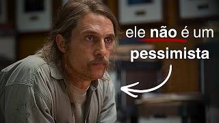O que Rust Cohle entendeu sobre a existência (e que nos apavora)