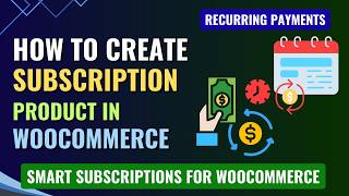 How to Create Subscription Products in WooCommerce (Recurring Payments) | Smart Subscriptions