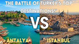 Antalya vs Istanbul | Beaches, History &amp;amp; Nightlife Compared | Which One? 🇹🇷