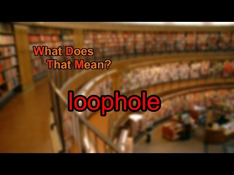 What does loophole mean?