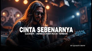 Download lagu NGERII MUSIKNYA [ DJOKER - CINTA SEBENARNYA / VERSI COVER ROCK TERBAIK ] BY QUALITY SHOW mp3