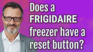 Does a Frigidaire freezer have a reset button?