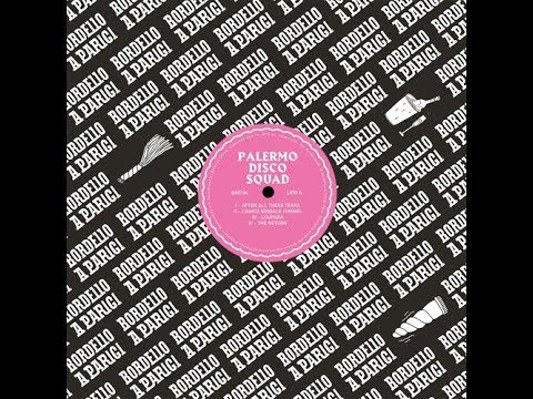 INCOMING : Palermo Disco Squad  - After All These Tears #BordelloAParigi