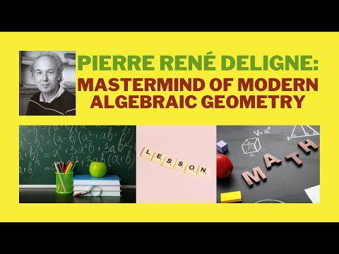 Pierre René Deligne: Mastermind of Modern Algebraic Geometry