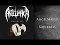 AngelMaker - SQUIRRELS 