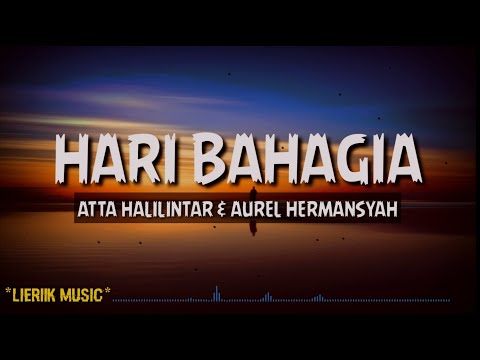 Hari Bahagia - Atta Halilintar & Aurel Hermansyah (Lyrics)