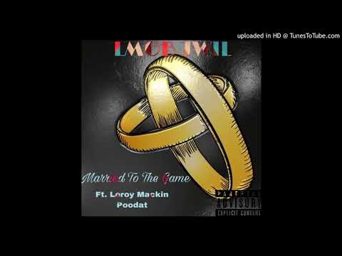 LMOB JWIL - Married To The Game Ft. Leroy Mackin, Poodat