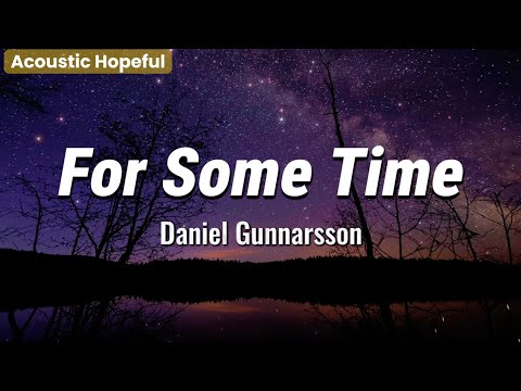 Daniel Gunnarsson – For Some Time (Lyrics) | Acoustic Hopeful Folk
