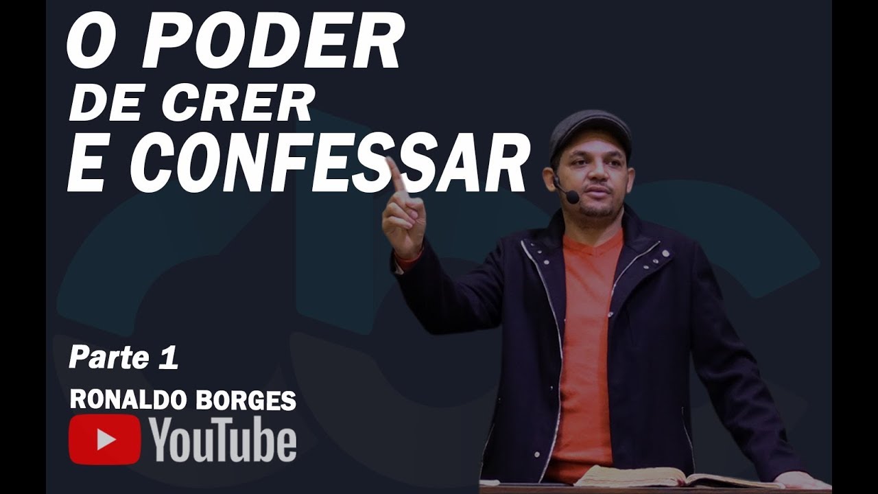 RONALDO BORGES - O Poder de Crer e Confessar (Parte1)