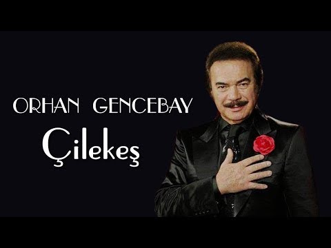 Orhan GENCEBAY - Çilekeş