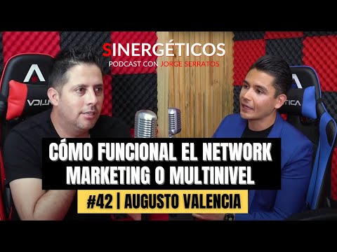 Cómo funcional el network marketing o multinivel | Augusto Valencia | #42 Sinergeticos Podcast