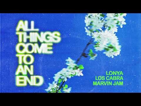 Lonya, Los Cabra, Marvin Jam - All Things Come To An End - Get Physical