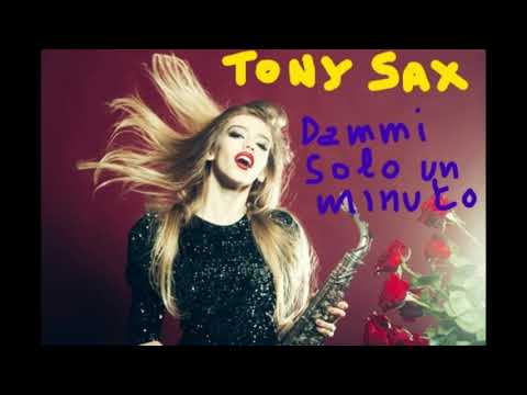 Tony Sax  -  Dammi solo un minuto