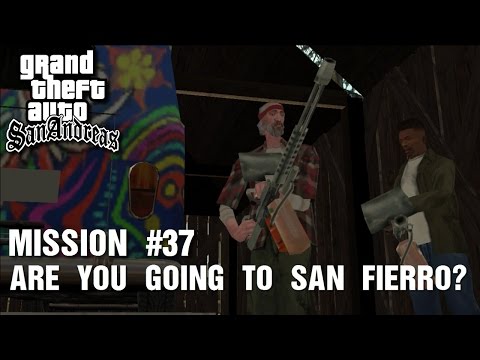 GTA: San Andreas - Mission #37 - Are You Going To San Fierro?