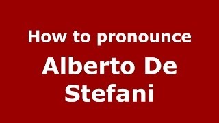 How to pronounce Alberto De Stefani