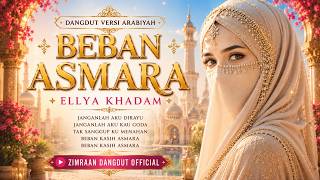 Download lagu BEBAN ASMARA || Ellya Khadam || Cover Dangdut Arabiyah Terbaru 2026 by Zimraan Dangdut  mp3