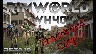 [0] RimWorld WH40K Imperial Guard Abandoned City Let's Play! B18 Modded
