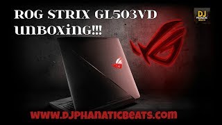 Asus ROG Strix GL503VD Unboxing - DJPHANATICBEATS COM