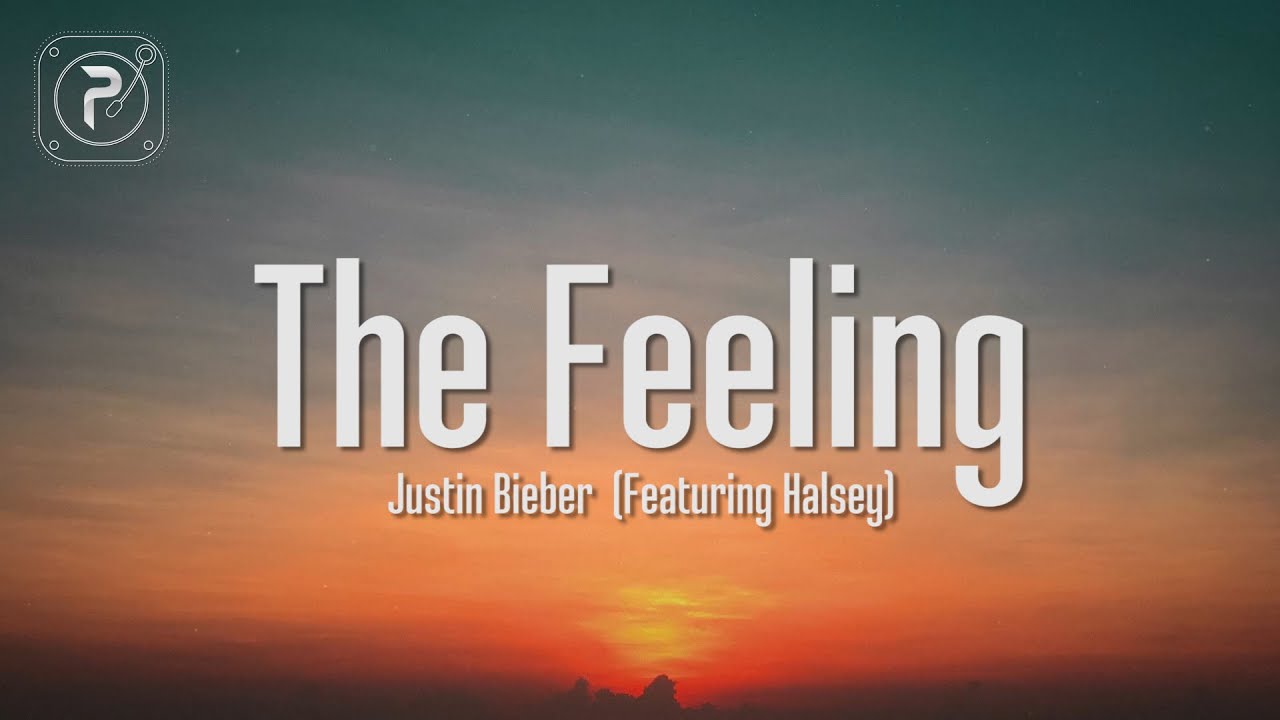 Justin Bieber - The Feeling (Lyrics) Ft. Halsey