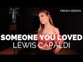 SOMEONE YOU LOVED ( FRENCH VERSION ) LEWIS CAPALDI ( SARA'H COVER )