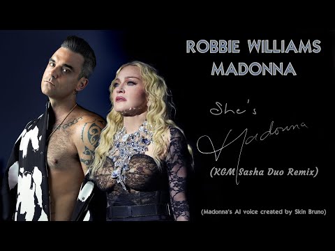 Robbie Williams & AI Madonna - She's Madonna (KGM Sasha Duo Remix)