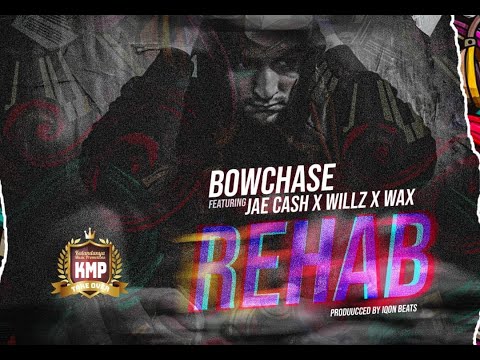 Bow Chase Ft. Jae Cash, Willz & W.A.X - Rehab (Oweh!!)