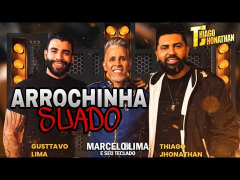 Thiago Jhonathan Feat - Gusttavo Lima - e Marcelo Lima (Arrochinha Suado - Oficial)