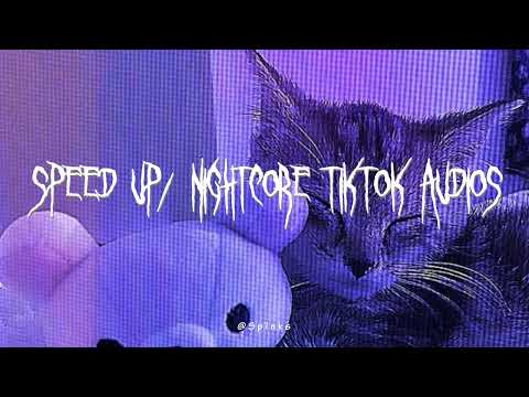 speed up/nightcore tiktok audios ♡ pt. 230