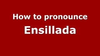 How to pronounce Ensillada