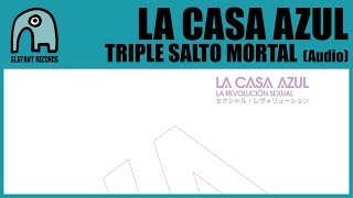 LA CASA AZUL -  Triple Salto Mortal [Audio]